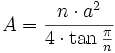 A = frac{n cdot a^2}{4 cdot an frac{pi}{n}}